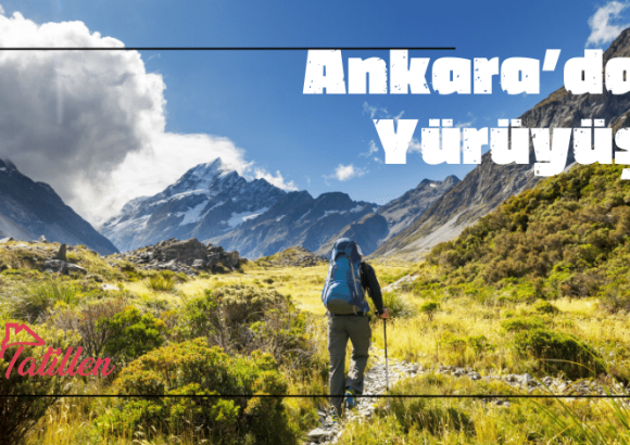 Ankara’da Nerede Yürüyüş Yapılır?